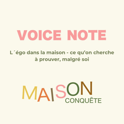 Voice Note : L'égo dans la maison - Ce que l'on cherche à prouver, malgré soi cover