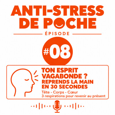 Anti-Stress de Poche #08 - Ton esprit vagabonde ? Reprends la main en 30 secondes cover
