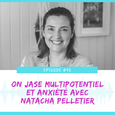 E43- On jase multipotentiel et anxiété avec Natacha Pelletier cover