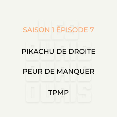 S01E07 - Pikachu de droite, Peur de manquer, TPMP cover