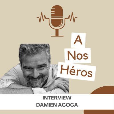 4. Damien Acoca ça ne s'explique pas, ça se vit - Rencontre avec un homme exceptionnel cover