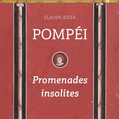 Claude Aziza - Pompéi. Promenades Insolites cover