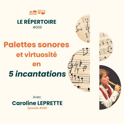 #096 • Palettes sonores et virtuosité en 5 incantations • Caroline LEPRETTE [Répertoire #008] cover
