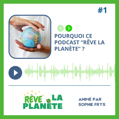 Pourquoi ce podcast Rêve la Planète ? cover
