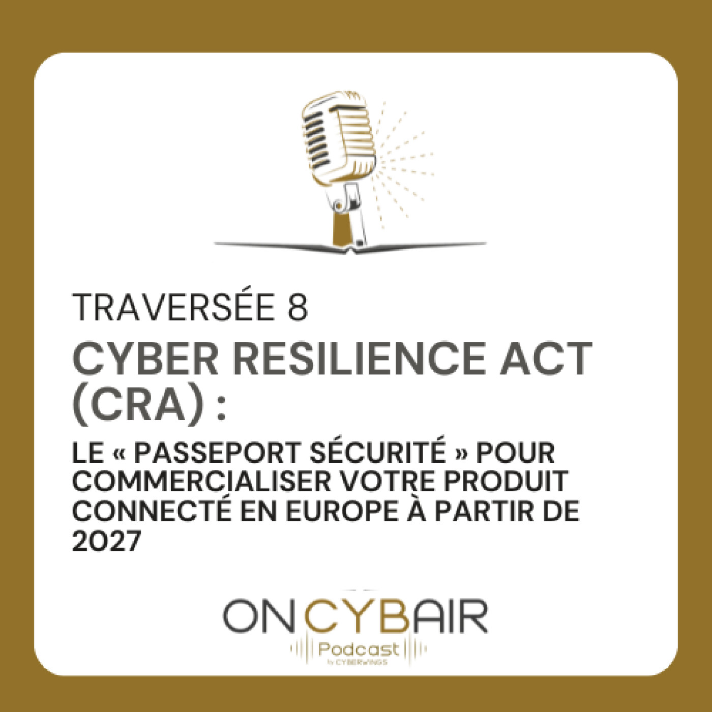 Cyber Resilience Act : le « passeport sécurité » pour commercialiser votre produit connecté en Europe à partir de 2027 [Traversée 8]