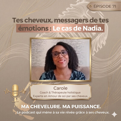 #71 : Tes cheveux, messagers de tes émotions : Le cas de Nadia. cover