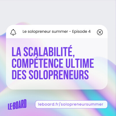 4/25 🍦- La scalabilité, la compétence ultime des solopreneurs [Solopreneur Summer] cover