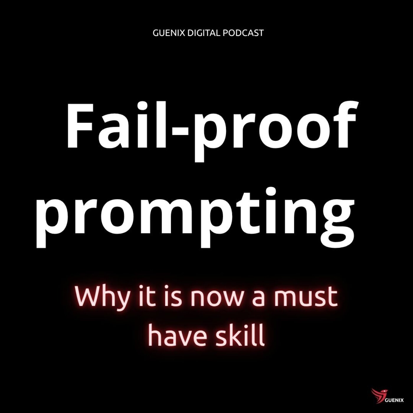 Why Fail-Proof Prompting Is Now a Must-Have Skill episode artwork