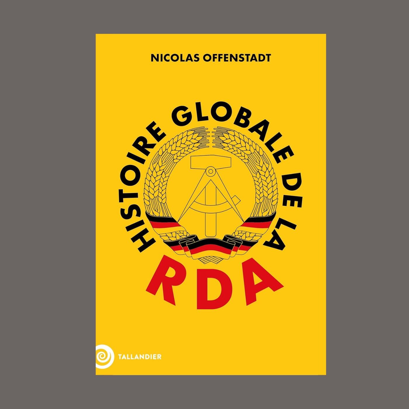 Nicolas Offenstadt - Histoire globale de la RDA