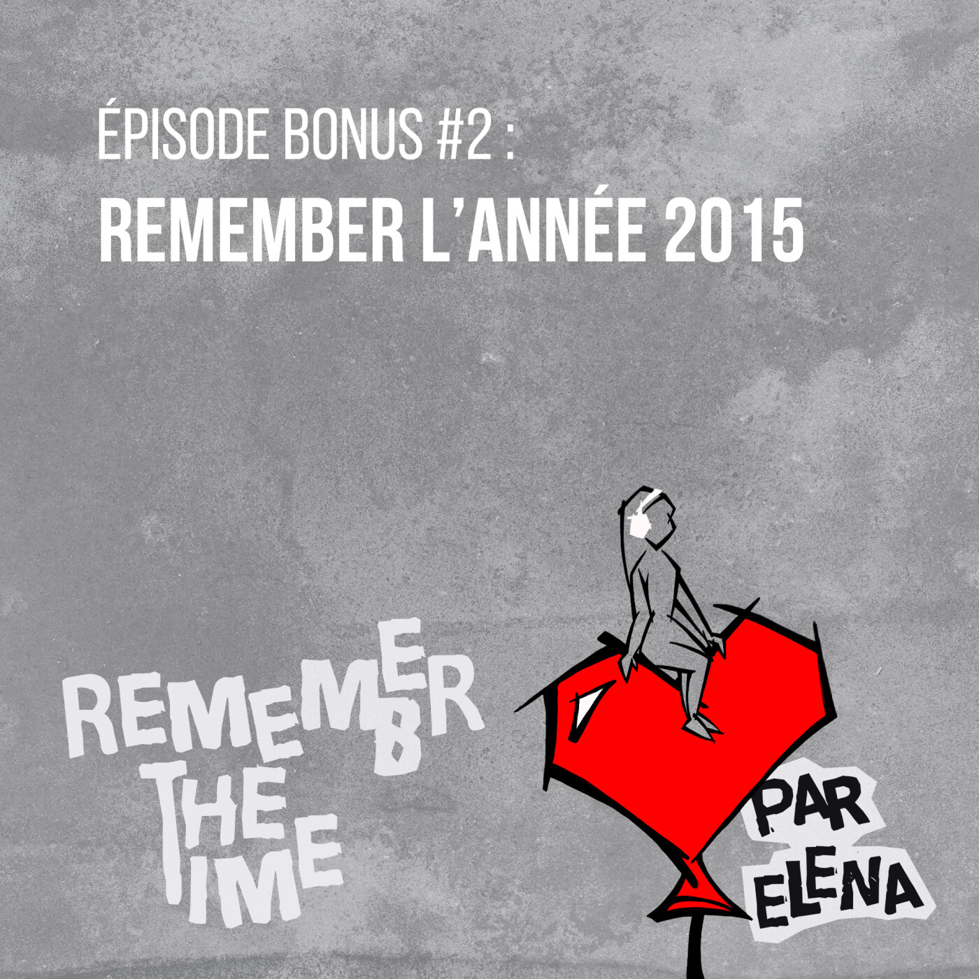 Épisode bonus %232 : Remember l’année 2015