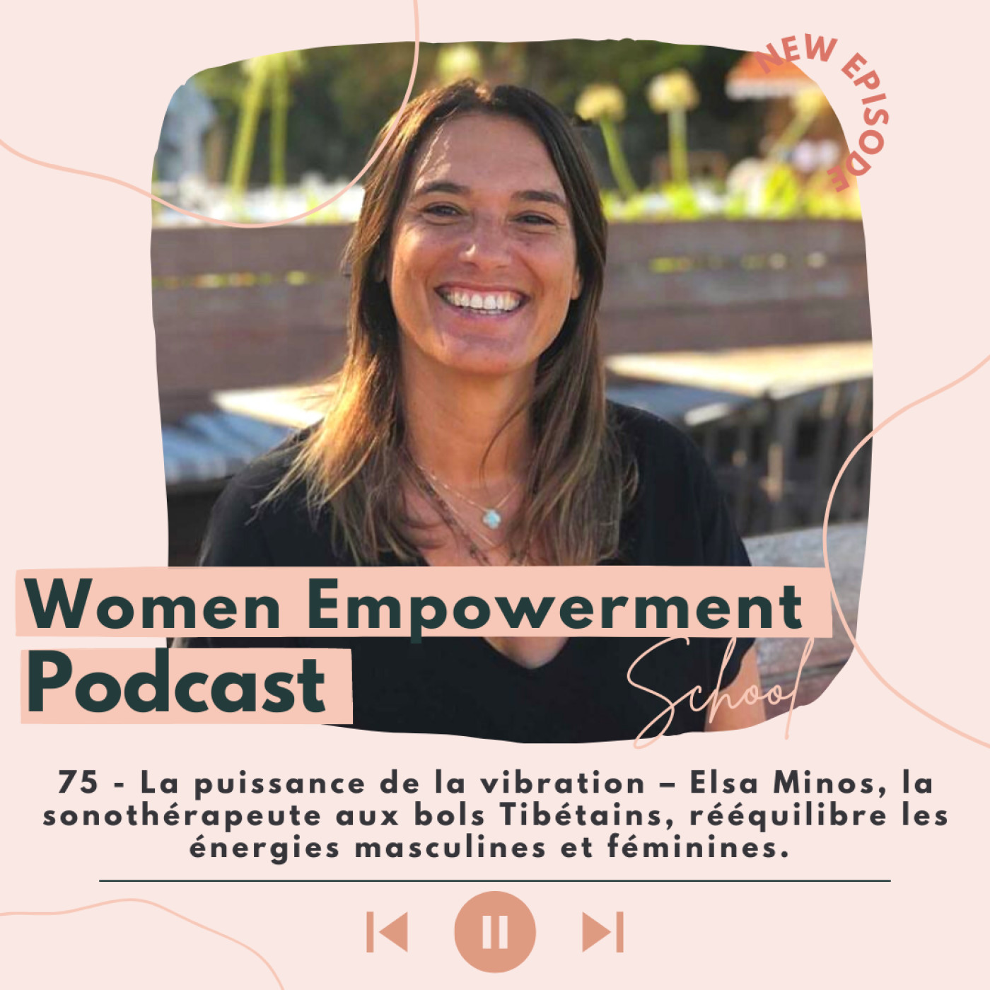 75. La puissance de la vibration – Elsa Minos, la sonothérapeute aux bols Tibétains, rééquilibre les énergies masculines et féminines episode artwork