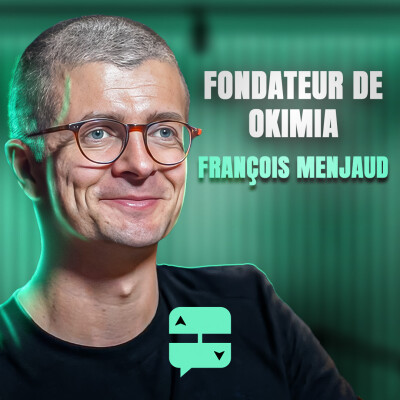 #3 - François Menjaud - Fondateur de Okimia (ex FYGR) - Créer un SaaS de zéro et le rendre incontournable à l’ère de l’IA cover