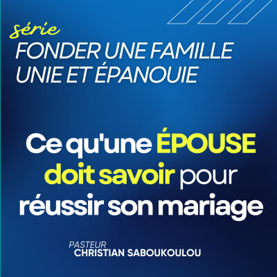 Fonder une famille unie et épanouie Ep9 - Ce qu'une épouse doit savoir pour réussir son mariage cover