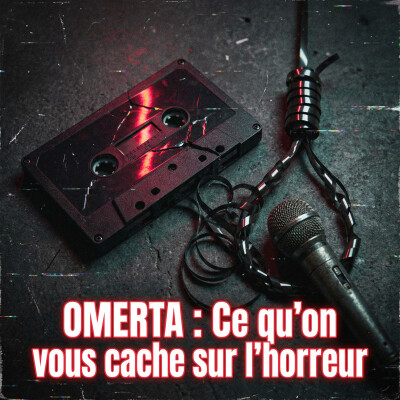 OMERTA : Ce qu'on vous cache sur l'horreur | Podcast Horreur cover
