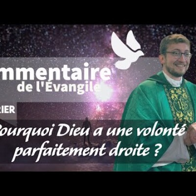 Pourquoi Dieu à une volonté parfaitement droite ? Commentaire de l'Evangile |Homélie — 6 février cover