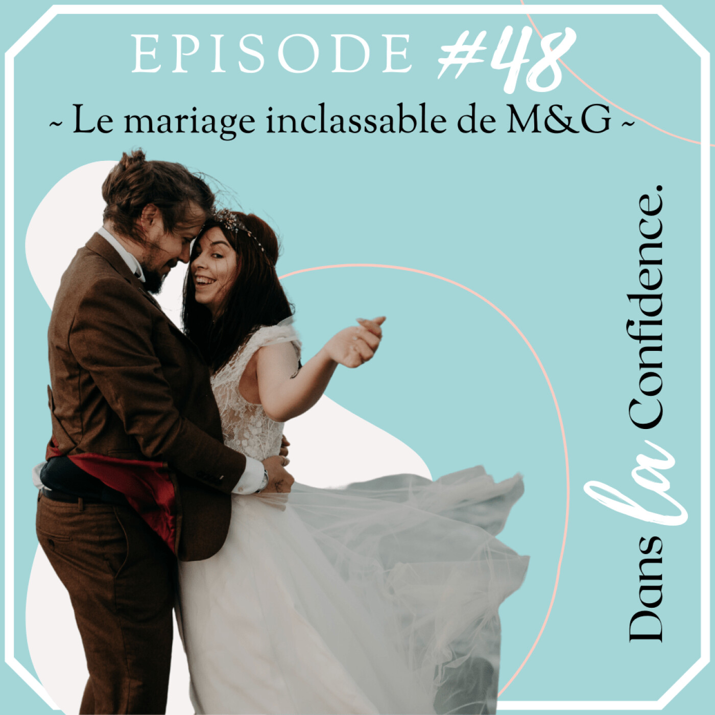 Podcast MARIAGE - Dans la Confidence