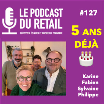 #127 5 ANS DÉJÀ pour le PODCAST DU RETAIL cover