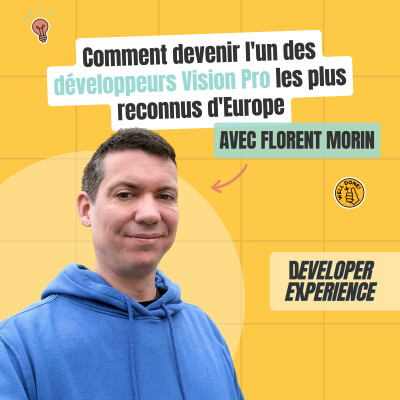 [BEST-OF] Florent : Comment il est devenu l'un des développeurs Vision Pro les plus reconnus d'Europe cover