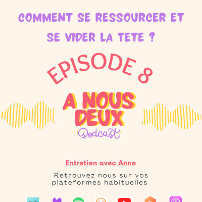 Episode 8 - Comment se ressourcer et se vider la tête ? (Avec Anne) cover