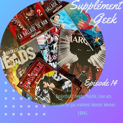 Basketful of Heads, Mashle, Love and Monsters (et pas vraiment Wonder Woman 1984)... cover