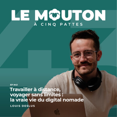 #EP43 - Travailler à distance, voyager sans limites : la vraie vie du digital nomade — Avec Louis Deslus cover