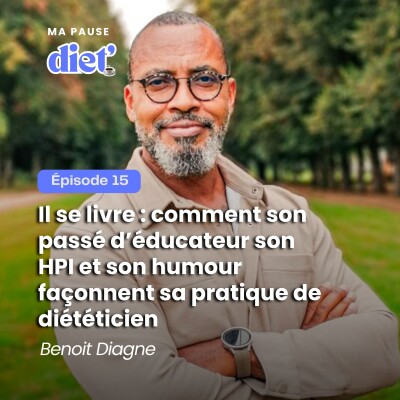 Il se livre : Comment son passé d’éducateur, son HPI et son humour façonnent sa pratique de diététicien avec Benoît Diagne cover