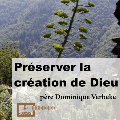 Préserver la création de Dieu.  avec père Dominique Verbeke cover