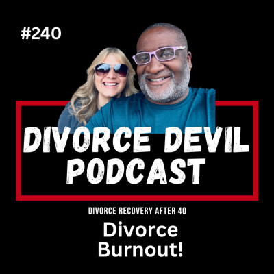 Divorce Burnout is Real! 😤 How to Cope, Heal, and Reclaim Your Life Over 40 || DD #240 || David and Rachel cover