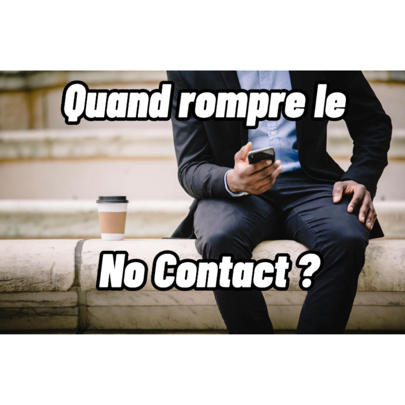 Quand rompre le No Contact / Silence Radio avec son EX ?