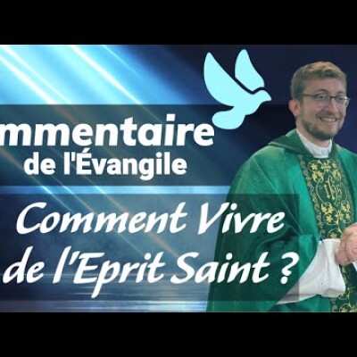 Comment Vivre avec l'Esprit Saint ? Commentaire de l'Evangile | Homélie — 29 mai #Pentecôte cover