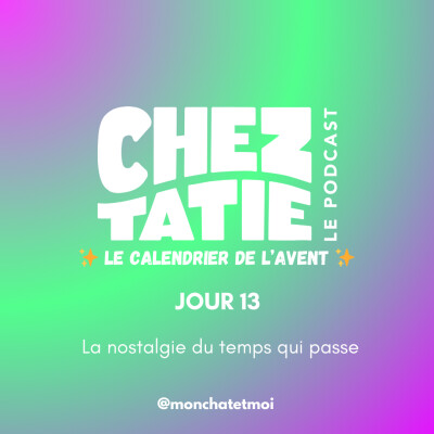 🌿 CALENDRIER DE L'AVENT # 13 - La nostalgie du temps qui passe cover