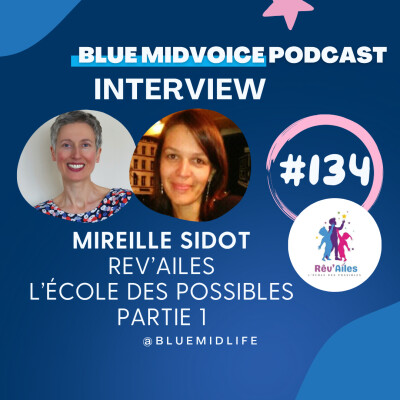BLUE MIDVOICE EPISODE 134 : MIREILLE SIDOT – REV’AILES – L’ECOLE DES POSSIBLES – PARTIE 1 cover