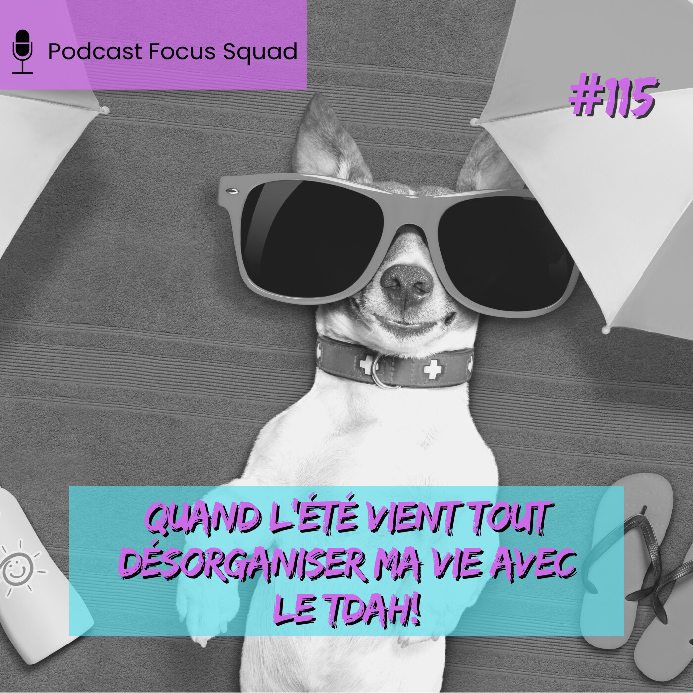 E115-Quand l’été vient tout désorganiser ma vie avec le TDAH! episode artwork
