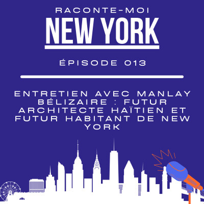 (013) Entretien avec Manley Bélizaire : Futur architecte Haïtien à New York cover