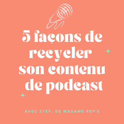 5 façons de recycler son contenu de podcast cover