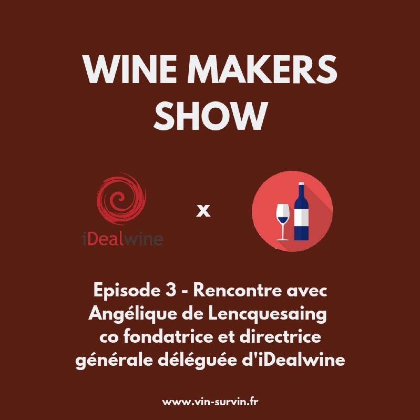 #3 - Angélique De Lencquesaing - Confondatrice Et Directrice Générale Déléguée d'iDealwine episode artwork