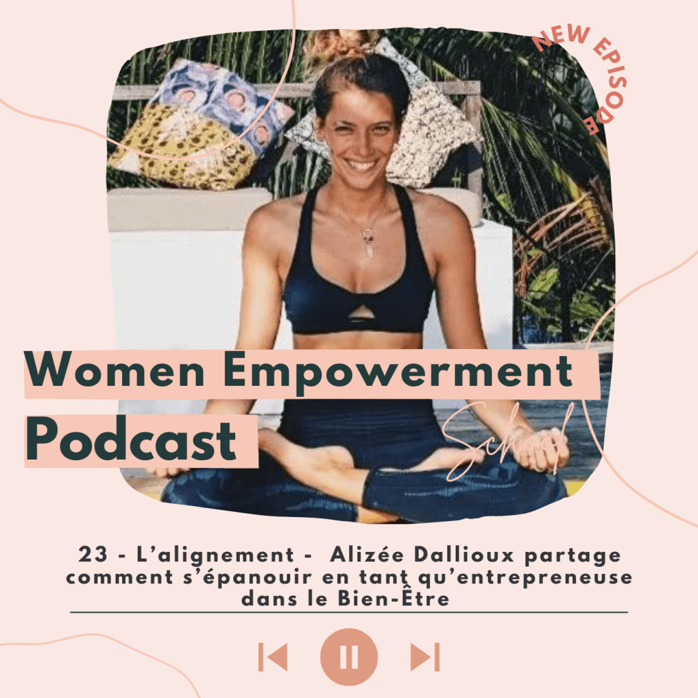 23. L'alignement - Alizée Dallioux partage comment s'épanouir en tant qu'entrepreneuse dans le Bien-Être episode artwork