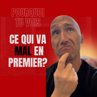 🎧 Épisode 02 — Pourquoi tu vois ce qui va MAL en premier? cover