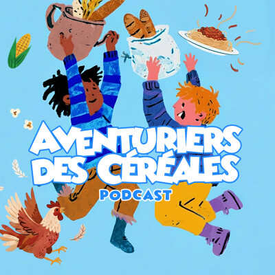[Teaser Aventuriers des Céréales] le podcast des enfants qui racontent le métier de leurs parents qui travaillent dans les céréales cover
