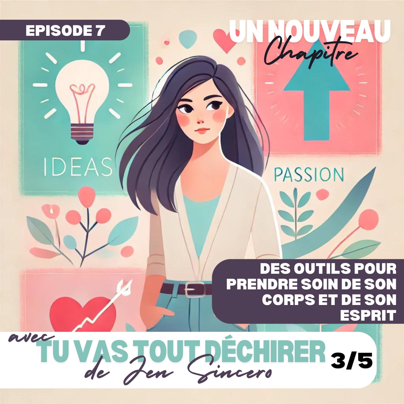 Ep #7 - Comment prendre prendre soin de son corps et de son esprit avec "Tu vas tout déchirer" de Jen Sincero - Partie 3/5 [changer sa vie]