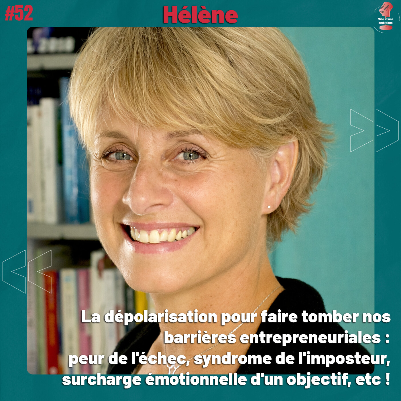 #52 Hélène - Dépasser ses peurs d’entrepreneur avec la dépolarisation | Mille et une ambitions episode artwork