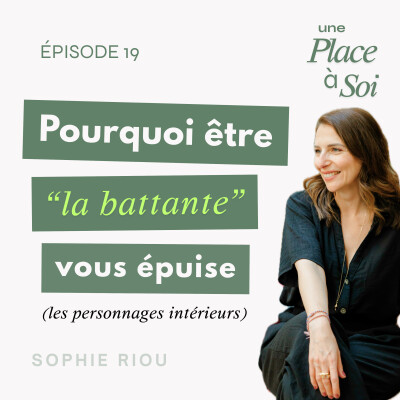 #19 Pourquoi être “la battante” vous épuise : rencontrer vos personnages intérieurs cover