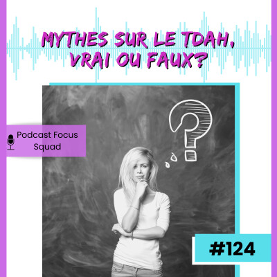 E124- Mythes sur le TDAH, vrai ou faux? cover