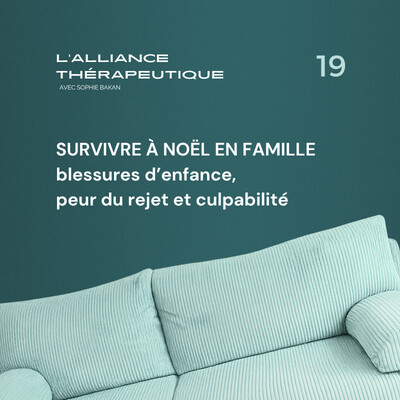 Survivre à Noël en famille : blessures d’enfance, peur du rejet et culpabilité E19 cover