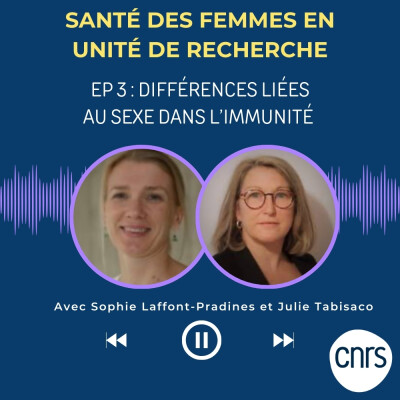 CNRS - Journée santé des femmes - EP 3 - Différences liées au sexe dans l'immunité cover