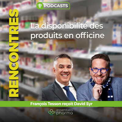 RENCONTRES avec David Syr : la disponibilité des produits en officine. cover