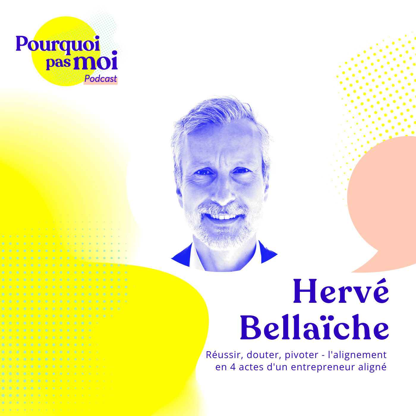 148 - Hervé Bellaïche : Réussir, douter, pivoter - l'alignement en 4 actes d'un entrepreneur aligné