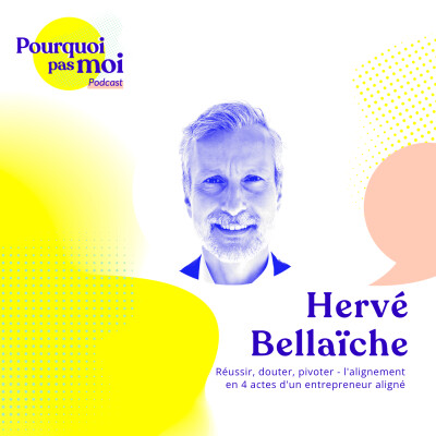 148 podcast - Hervé Bellaïche : Réussir, douter, pivoter - l'alignement en 4 actes d'un entrepreneur aligné cover