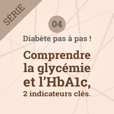 Diabète pas à pas : Comprendre la glycémie et l’HbA1c, deux indicateurs clés  | Vivre le diabète cover