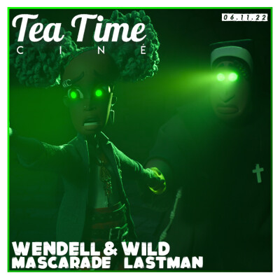 06.11.22 | WENDELL & WILD, MASCARADE ET LASTMAN ! cover